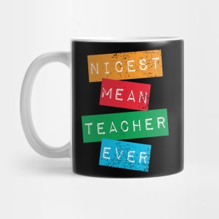 Nicest Mean Teacher Ever - Funny Teacher Meme Mug